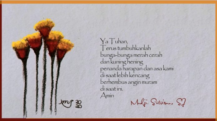 Terus Tumbuhkanlah Bunga-bunga Merah Cerah dan Kuning Hening Penanda Harapan dan Asa Kami (Romo Mudji Sutrisno SJ)